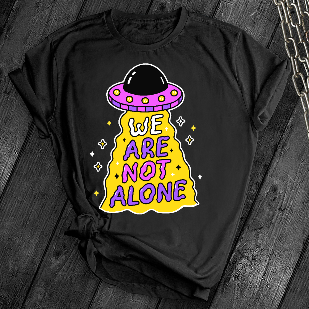 We Are Not Alone Tee